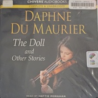The Doll and Other Stories written by Daphne Du Maurier performed by Hattie Morahan on Audio CD (Unabridged)